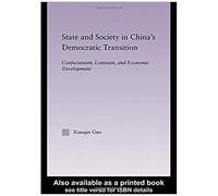 State and Society in China's Democratic Transition, East Asia (New York, N.Y.). Xiaoqin Guo (Auteur)