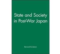 State and Society in PostWar Japan by Bernard Staff Tutor for the Yorkshire Region of the Open University Eccleston Bernard Eccleston (Auteur)