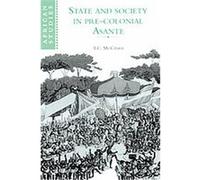 State and Society in Pre-Colonial Asante, African Studies, 79 T. C. McCaskie (Auteur)