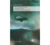 State Building And International Intervention In Bosnia