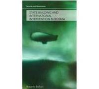 State Building and International Intervention in Bosnia, Security and Governance Series Roberto Belloni (Auteur)