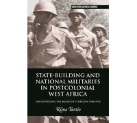State-Building And National Militaries In Postcolonial West Africa