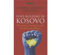 State-Building In Kosovo: Democracy, Corruption And The Eu In The Balkans (Hardcover) Andrea Lorenzo Capussela, (Auteur)