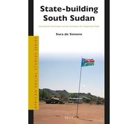 State-Building South Sudan: International Intervention and the Formation of a Fragmented State