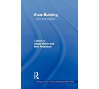 State-Building: Theory and Practice (Routledge Advances in International Relations and Global Pol)