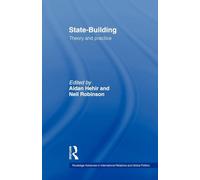 State-Building: Theory and Practice (Routledge Advances in International Relations and Global Pol)