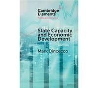 State Capacity and Economic Development by Dincecco & Mark University of Michigan & Ann Arbor Mark University Of Michigan Dincecco, Ann Arbor (Auteur)