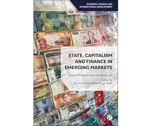 State, Capitalism, and Finance in Emerging Markets: Between Subordination and Statecraft