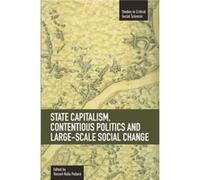 State Capitalism, Contentious Politics And Large-scale Social Change Edited by Vincent Kelly Pollard (Auteur)