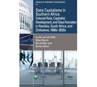 State Capitalisms in Southern Africa: Colonial Rule, Capitalist Development, and Class Formation in Namibia, South Africa, and Zimbabwe, 1880s-2020s