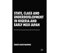 State, Class And Underdevelopment In Nigeria And Early Meiji Japan