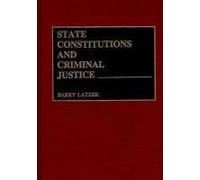 State Constitutions And Criminal Justice