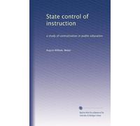 State control of instruction; a study of centralization in public education
