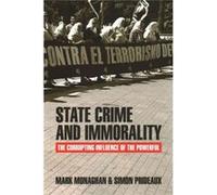 State Crime And Immorality: The Corrupting Influence Of The Powerful (Paperback) Mark Monaghan, Simon Prideaux (Auteur)