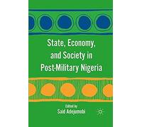 State, Economy, And Society In Post-Military Nigeria