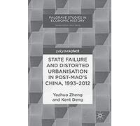 State Failure And Distorted Urbanisation In Post-Mao's China, 1993-2012