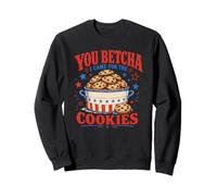 State Fair Food You Betcha, Je suis Venue pour Les Cookies Sweatshirt