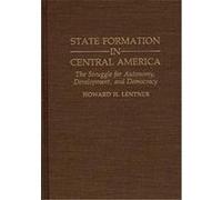 State Formation in Central America, CONTRIBUTIONS IN LATIN AMERICAN STUDIES Howard H. Lentner (Auteur)