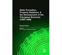 State Formation, Property Relations, & The Development Of The Tokugawa Economy (1600-1868)