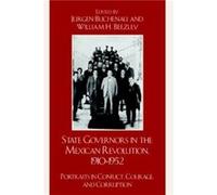 State Governors in the Mexican Revolution 19101952 Jurgen Buchenau (Auteur)