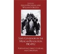 State Governors in the Mexican Revolution 19101952 Jurgen Buchenau (Auteur)