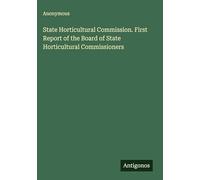 State Horticultural Commission. First Report of the Board of State Horticultural Commissioners