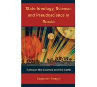 State Ideology, Science, and Pseudoscience in Russia: Between the Cosmos and the Earth