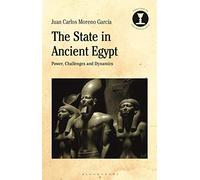 State in Ancient Egypt, The: Power, Challenges and Dynamics