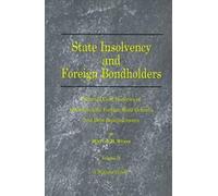 State Insolvency And Foreign Bondholders: Selected Case Histories Of Goveernmental Foreign Bond Defaults And Debt Readjustments