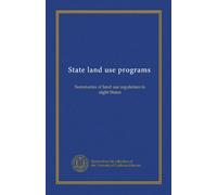 State land use programs: Summaries of land use regulation in eight States