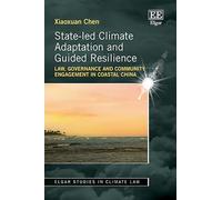 State-led Climate Adaptation and Guided Resilience: Law, Governance and Community Engagement in Coastal China