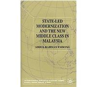 State-Led Modernization and the New Middle Class in Malaysia, International Political Economy Series Abdul Rahman Embong (Auteur)