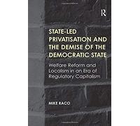 State-Led Privatisation And The Demise Of The Democratic State