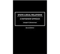 State-Local Relations: A Partnership Approach, Second Edition Zimmerman, Joseph Francis, Zimmerman, Joseph F. (Auteur)