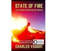 State Of Fire: Life Lessons Learned On The Fireline