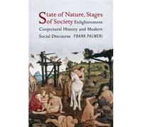 State Of Nature, Stages Of Society: Enlightenment Conjectural History And Modern Social Discourse (Columbia Studies In Political Thought / Political History) (Hardcover) Frank University Of Miami Palm