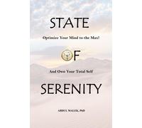State Of Serenity: Optimize Your Mind To The Max! And Own Your Total Self