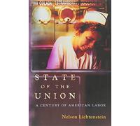 State of the Union: A Century of American Labor