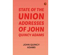 State of the Union Addresses of John Quincy Adams