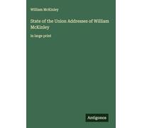 State of the Union Addresses of William McKinley: in large print