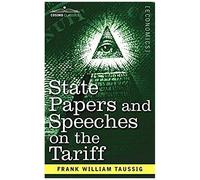 State Papers And Speeches On The Tariff