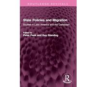 State Policies and Migration: Studiesin Latin America and the Caribbean