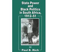 State Power And Black Politics In South Africa, 1912-51