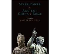 State Power in Ancient China and Rome - Scheidel Walter Dickason Professor in the Humanities and Professor of Classics and History Dickason Professor in t Scheidel Walter Dickason Professor in the Hum