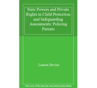 State Powers and Private Rights in Child Protection and Safeguarding Assessments: Policing Parents - [Livre en VO] Lauren Devine (Auteur)