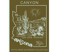 State Pride Notebook Collection: Arizona (Southwest) - Canyon (33N-112W, Phoenix): Bold State-Theme with Affirmations | Celebrate Unique Character of the U. S. State or Territory You Love with Pride