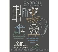 State Pride Notebook Collection: New Jersey (Northeast) - Garden (40N-74W, Trenton): Bold State-Theme with Affirmations | Celebrate Unique Character of the U. S. State or Territory You Love with Pride