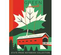 State Pride Notebook Collection: Vermont (Northeast) - Green (44N-72W, Montpelier): Bold State-Theme with Affirmations | Celebrate Unique Character of the U. S. State or Territory You Love with Pride