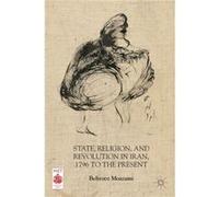 State, Religion, And Revolution In Iran, 1796 To The Present (Middle East Today) (Paperback) Behrooz Moazami, (Auteur)