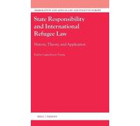State Responsibility and International Refugee Law: History, Theory, and Application